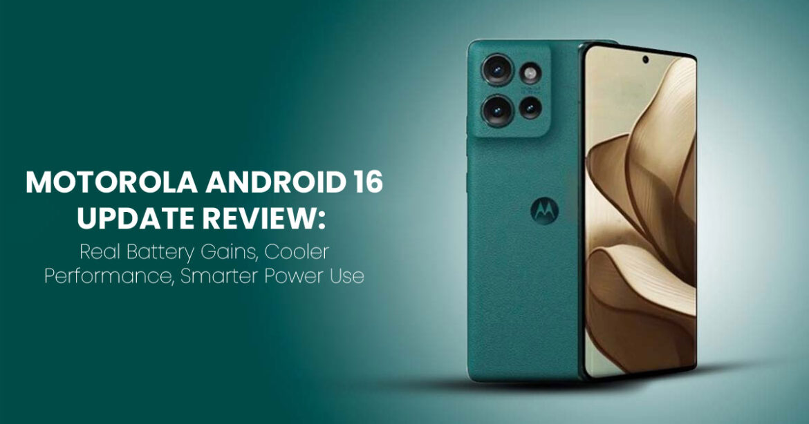 Motorola Android 16 Update Review
