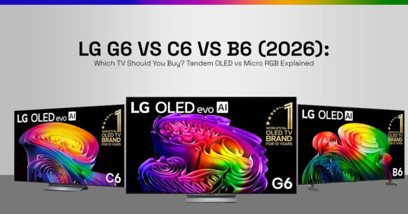 LG G6 vs C6 vs B6 (2026): Best OLED TV Guide